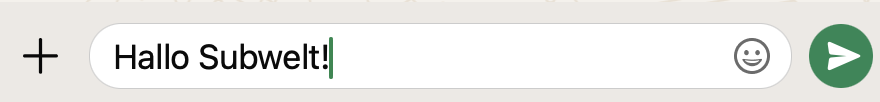 WhatsApp "Hallo Subwelt!"